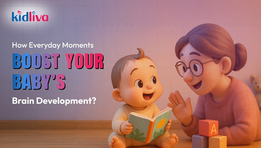 How Everyday Moments Boost Your Baby’s Brain Development?