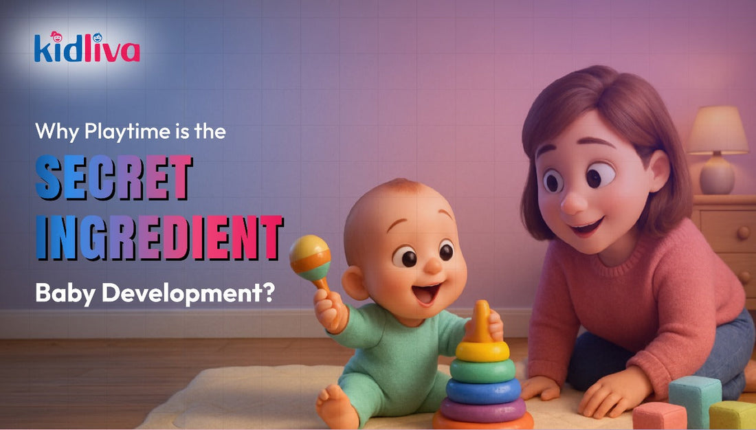 Why Playtime is the Secret Ingredient to Baby Development?